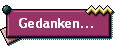 Gedanken...