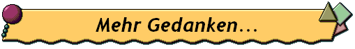 Mehr Gedanken...