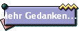 Mehr Gedanken...